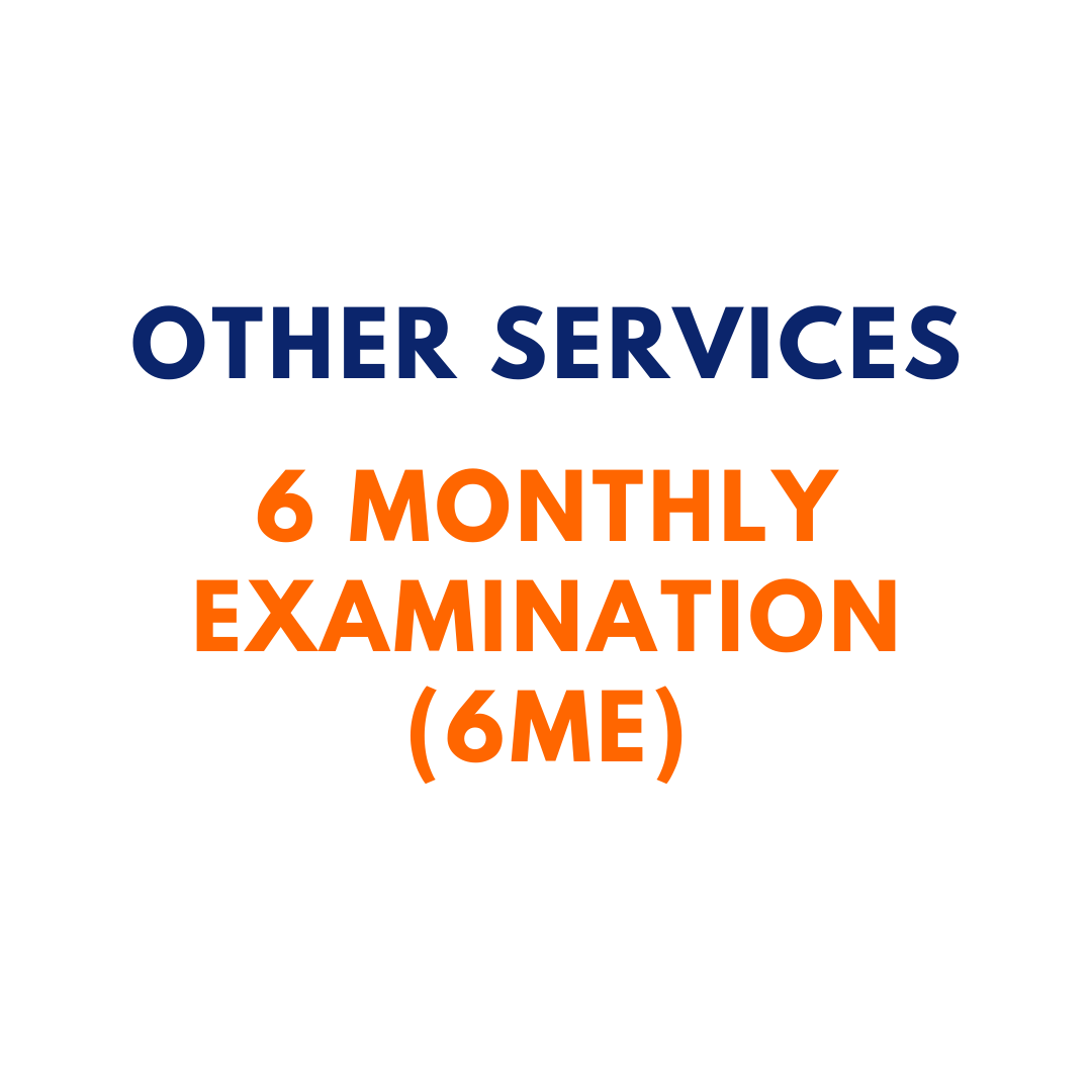 Other Services6 Monthly Examination (6ME)